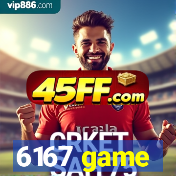 6167 game